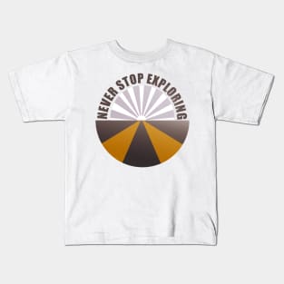 Never stop exploring Kids T-Shirt